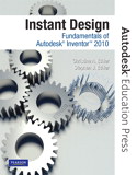 Instant Design: Fundamentals of Autodesk Inventor 2010