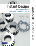 Instant Design: Fundamentals of Autodesk Inventor 2010